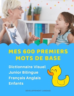 Front cover_Mes 600 Premiers Mots de Base Dictionnaire Visuel Junior Bilingue Français Anglais Enfants