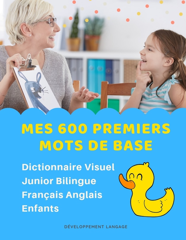 Front cover_Mes 600 Premiers Mots de Base Dictionnaire Visuel Junior Bilingue Français Anglais Enfants