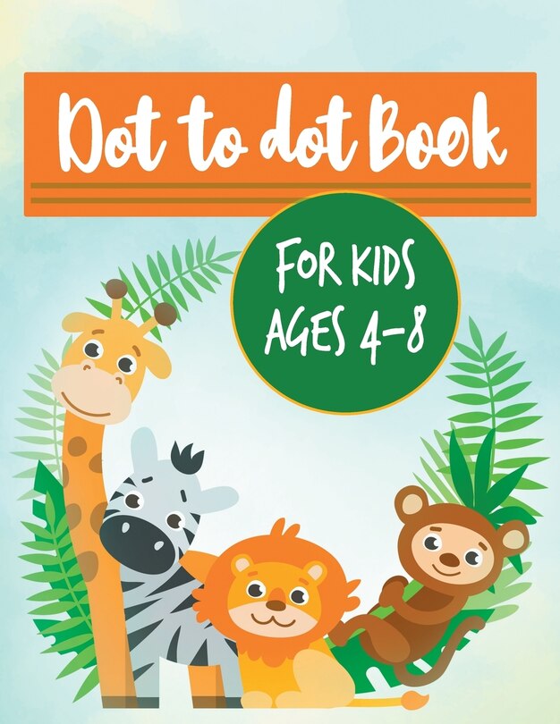 Front cover_Dot to dot book for kids ages 4-8