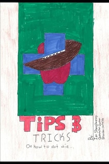 Tips & Tricks How Not to Die: A health literacy guide for teens by teens
