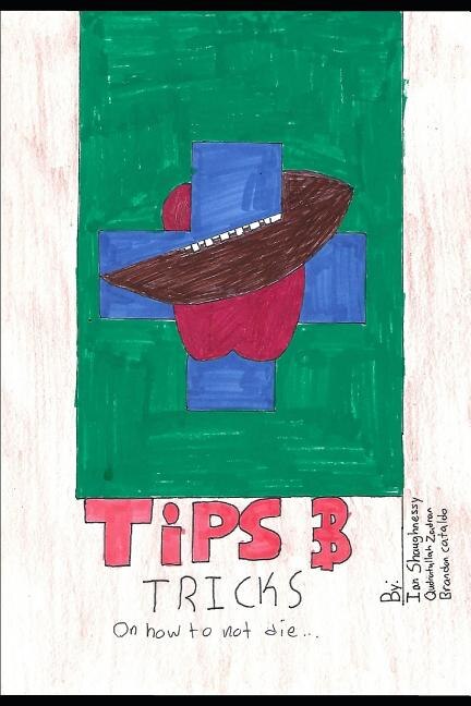 Tips & Tricks How Not to Die: A health literacy guide for teens by teens