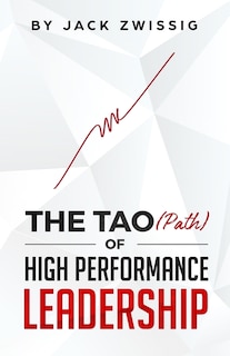The Tao (Path) of High Performance Leadership