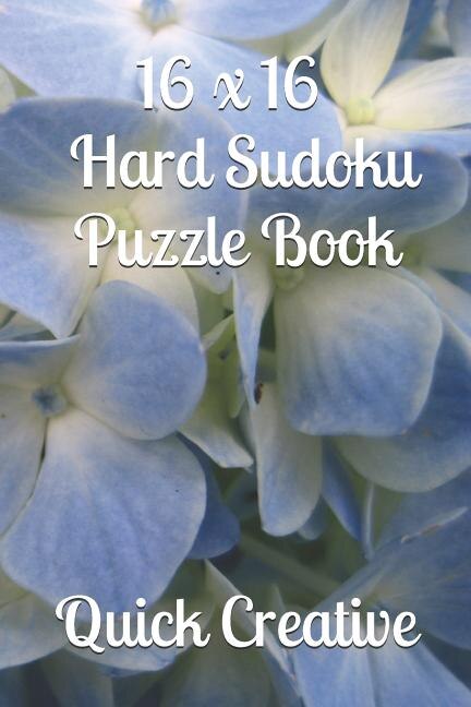 16 x 16 Hard Sudoku Puzzle Book: Large Sudoku featuring 50 HARD 16 x 16 Sudoku Puzzles and Answers