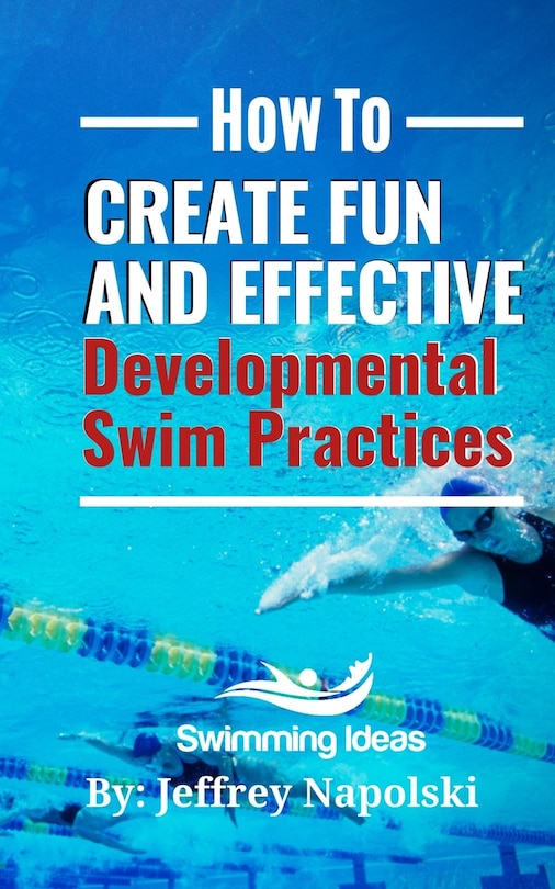 Front cover_How to Create Fun and Effective Developmental Swim Practices