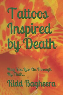Tattoos Inspired by Death: May You Live On Through My Flesh...