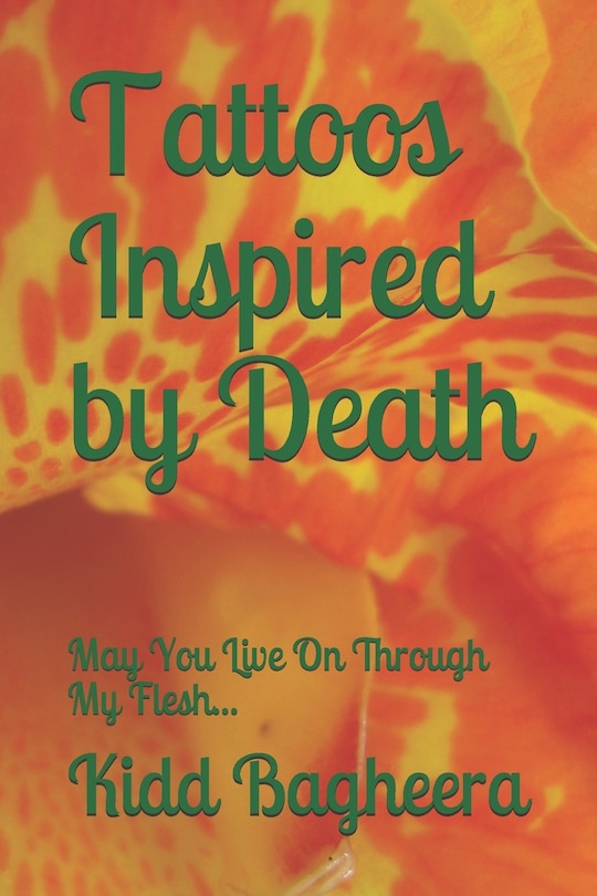 Tattoos Inspired by Death: May You Live On Through My Flesh...