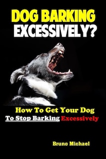 Front cover_Dog Barking Excessively?