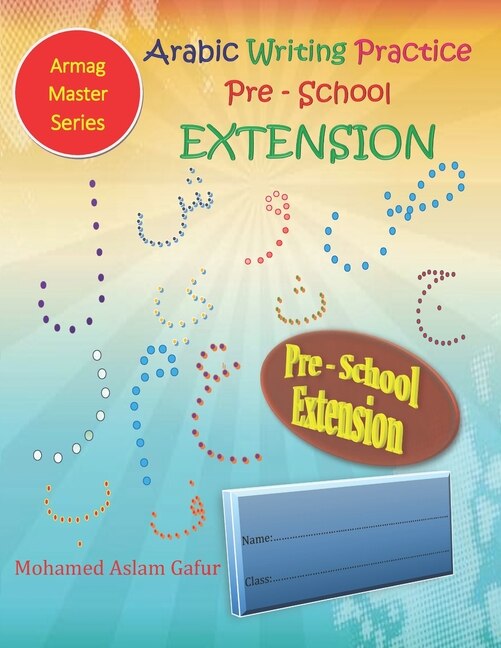 Arabic Writing Practice Pre-School Extension: Nursery - 3 years to 4 years old+