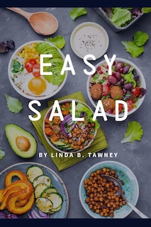 Easy Salad: Easy Salad Recipes for Busy People
