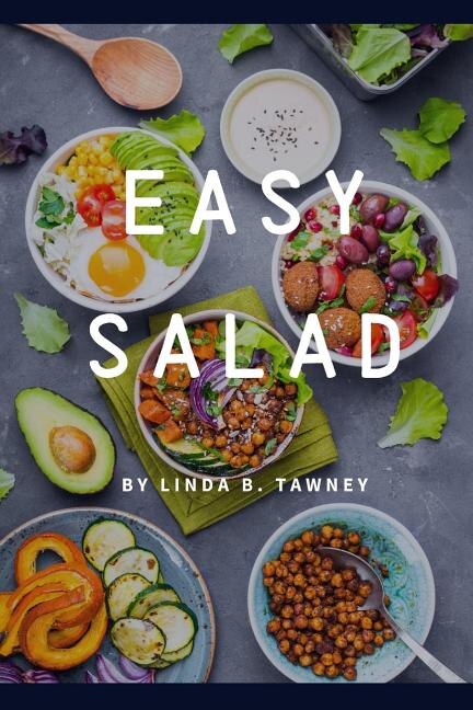 Easy Salad: Easy Salad Recipes for Busy People