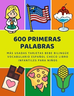 600 Primeras Palabras Más Usadas Tarjetas Bebe Bilingüe Vocabulario Español Checo Libro Infantiles Para Niños: Aprender imaginario diccionario básico de castellano flashcards primaria en imagenes como verbos numeros animales 2 años y principianteso.