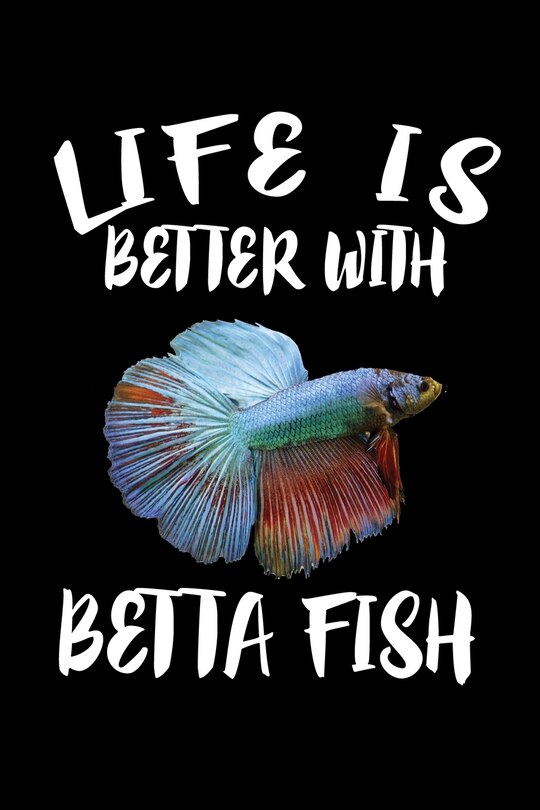 Front cover_Life Is Better With Betta Fish