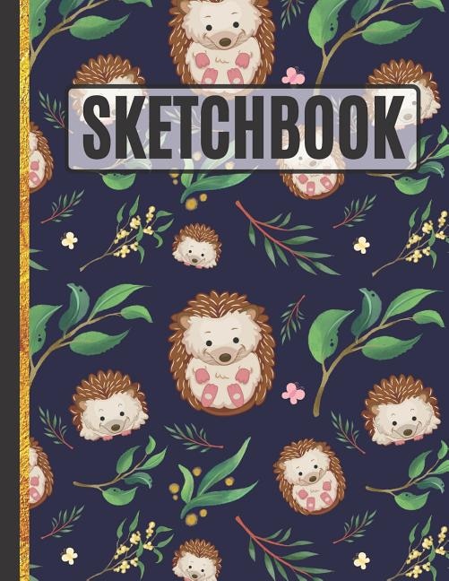 Sketchbook: Baby Hedgehogs Sketchbook For Kids & Teens