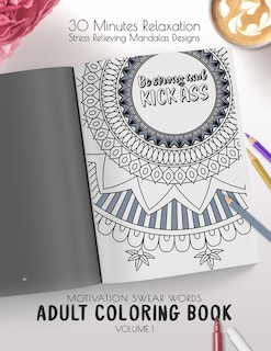 Be strong and kick ass - Motivation Swear Words - Adult Coloring Book - Volume 1: Mandalas combines zendoodles, tribal patterns with curse words for a little bit of motivation. Fun way to relive stress and anxiety.