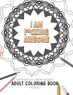 I am F*cking Awsome - Motivation Swear Words - Adult Coloring Book - Volume 1: Mandalas combines zendoodles, tribal patterns with curse words for a little bit of motivation. Fun way to relive stress and anxiety.