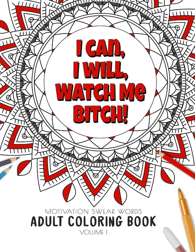 I Can, I Will Watch me Bitch! - Motivation Swear Words - Adult Coloring Book - Volume 1: Mandalas combines zendoodles, tribal patterns with curse words for a little bit of motivation. Fun way to relive stress and anxiety.