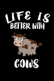 Life Is Better With Cows: Animal Nature Collection