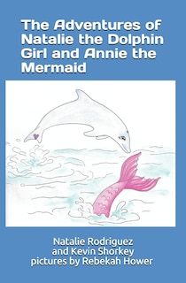 Couverture_The Adventures of Natalie the Dolphin Girl and Annie the Mermaid