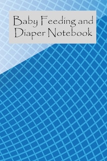 Baby Feeding And Diaper Notebook: 90 Day Milk and Dirty Diaper Tracker (6x9)