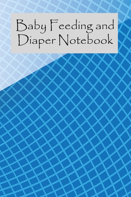 Baby Feeding And Diaper Notebook: 90 Day Milk and Dirty Diaper Tracker (6x9)