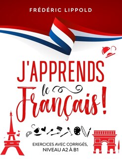 Front cover_J'apprends le français ! - Exercices avec corrigés, niveaux A2 à B1