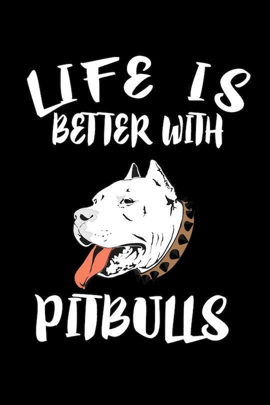 Front cover_Life Is Better With Pitbulls