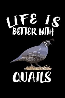 Life Is Better With Quails: Animal Nature Collection
