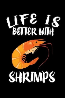 Life Is Better With Shrimp: Animal Nature Collection