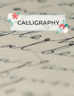 Calligraphy: Calligraphy Practice Sheets to Write in - 120 Sheet Pad