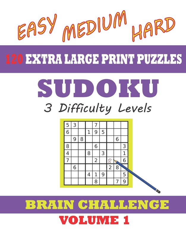 Sudoku 120 Extra Large Print Puzzles - Easy, Medium & Hard. 3 Difficulty Levels.: With solutions. Easy-to-see font, one full page per game. Large size paperback