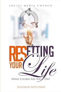 Resetting Your Life: What Course Are You On? - Inspired By Dr Myles Munroe