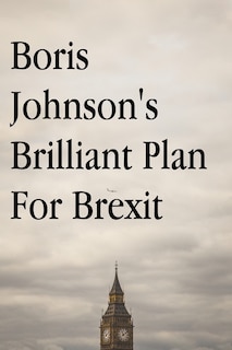 Couverture_Boris Johnson's Brilliant Plan for Brexit