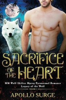 Sacrifice of the Heart: M/M Wolf Shifter Mpreg Paranormal Romance