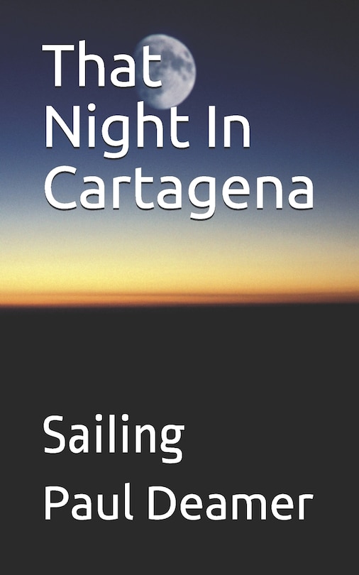 That Night In Cartagena: Sailing