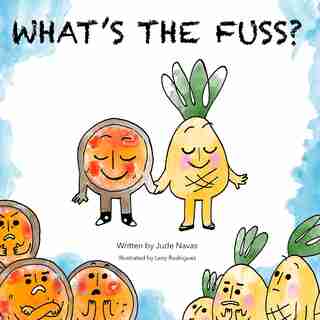 What's the Fuss?: A Story About Pizza and Pineapple de Lexy Rodriguez