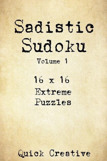 Front cover_Sadistic Sudoku 16 x 16 Extreme Puzzles Volume 1