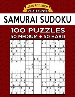 Samurai Sudoku 100 Puzzles: 50 Medium + 50 Hard For Advanced Players