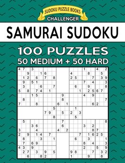 Samurai Sudoku 100 Puzzles: 50 Medium + 50 Hard Puzzles For Advanced Players