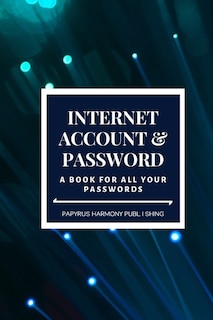 Internet Account And Password: A Book For All Your Passwords 6x9 120 Pages