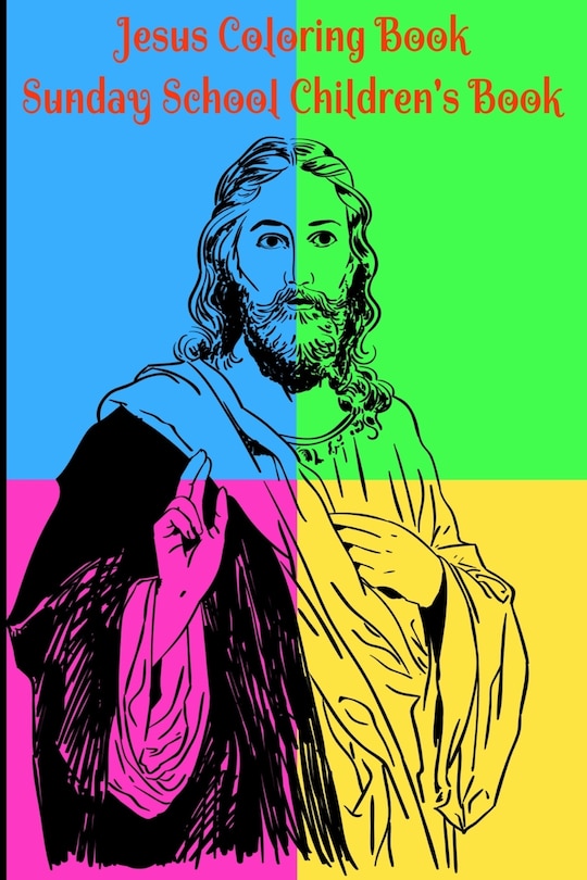 Jesus Coloring Book for Kids Sunday School Children's Book: Beginner's Journey Adventure in Bible Coloring: Adults or Children who love to Color, Paint or just Play with Crayons, Perfectly Sized: 6X 9 Pages 120. Therapeutic for any Adult Christian