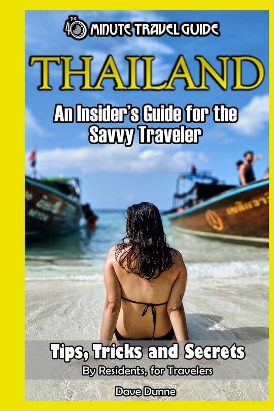 Thailand: An Insider's Guide for the Savvy Traveler