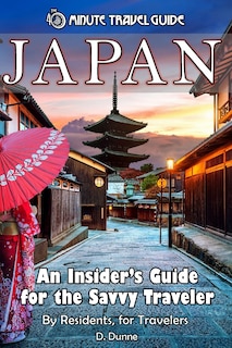 Japan: An Insider's Guide for the Savvy Traveler