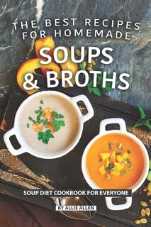 Front cover_The Best Recipes for Homemade Soups and Broths