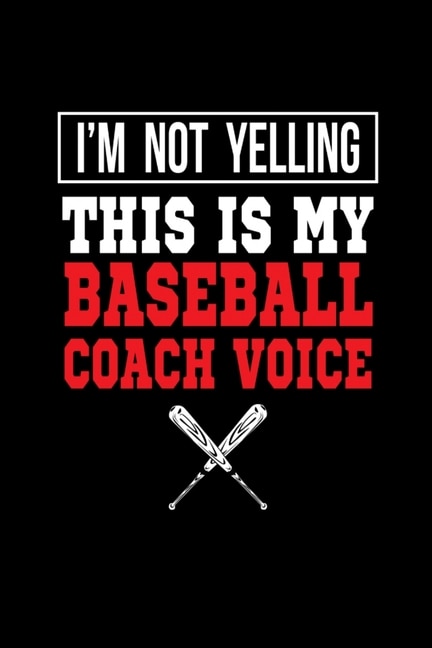 Front cover_I'm Not Yelling This Is My Baseball Coach Voice