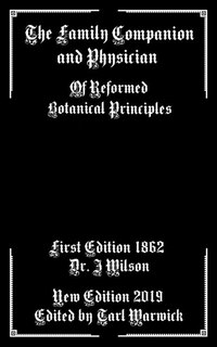 The Family Companion and Physician: Of Reformed Botanical Principles