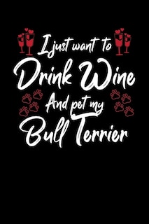 Couverture_I Just Wanna Drink Wine And Pet My Bull Terrier