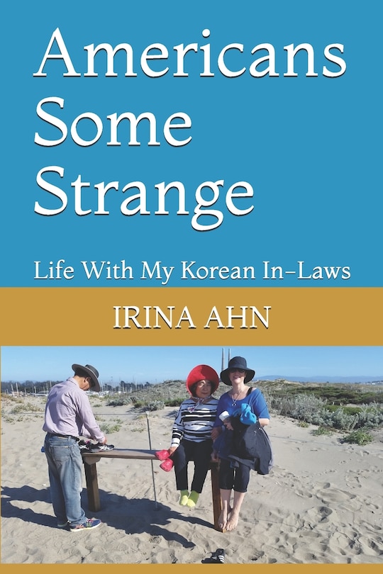 Americans Some Strange: Life With My Korean In-Laws