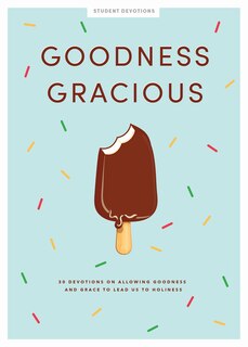 Front cover_Goodness Gracious - Teen Girls' Devotional