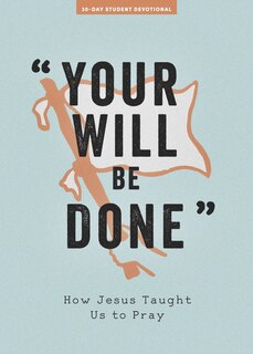 Front cover_Your Will Be Done - Teen Devotional