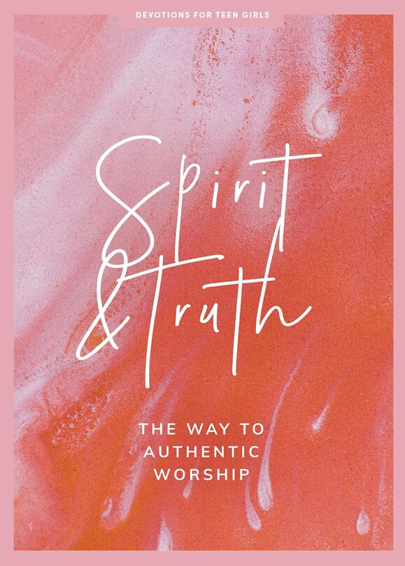 Front cover_Spirit and Truth - Teen Girls' Devotional